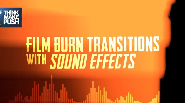 Think Make Push Film Burn Transitions SFX from GFXHive