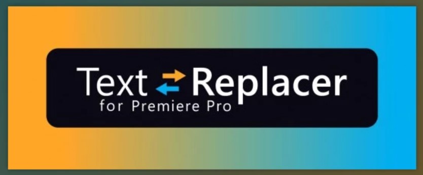 Aescripts – Text Replacer for Premiere Pro v1.5.0