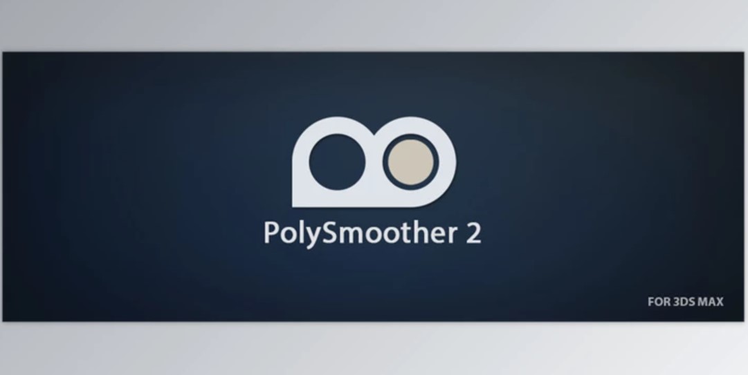 PolySmoother v2.6.4 for 3Ds Max 2016-2025