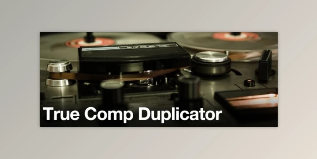 Aescripts True Comp Duplicator v3.9.14 Plugin (Pre-Activated)