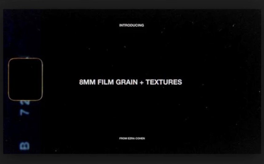 Ezra Cohen – 8MM Film Grain Overlays + Textures